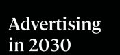 2030年的杏鑫总代理广告业：专家对未来广告业的预测